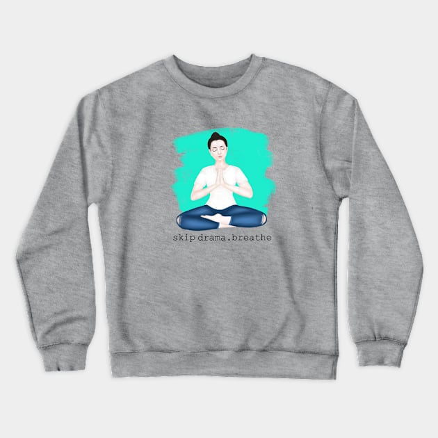 skip drama. breathe Crewneck Sweatshirt by Breathe Serene 